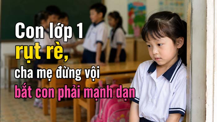Con lớp 1 rụt rè, cha mẹ đừng vội bắt con phải mạnh dạn